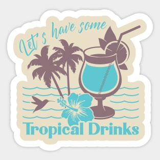 Let's have some Tropical Drinks Sticker